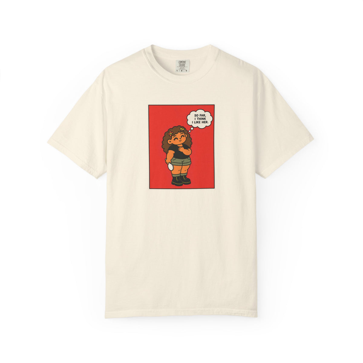 So Far, I Think I Like Her T-Shirt