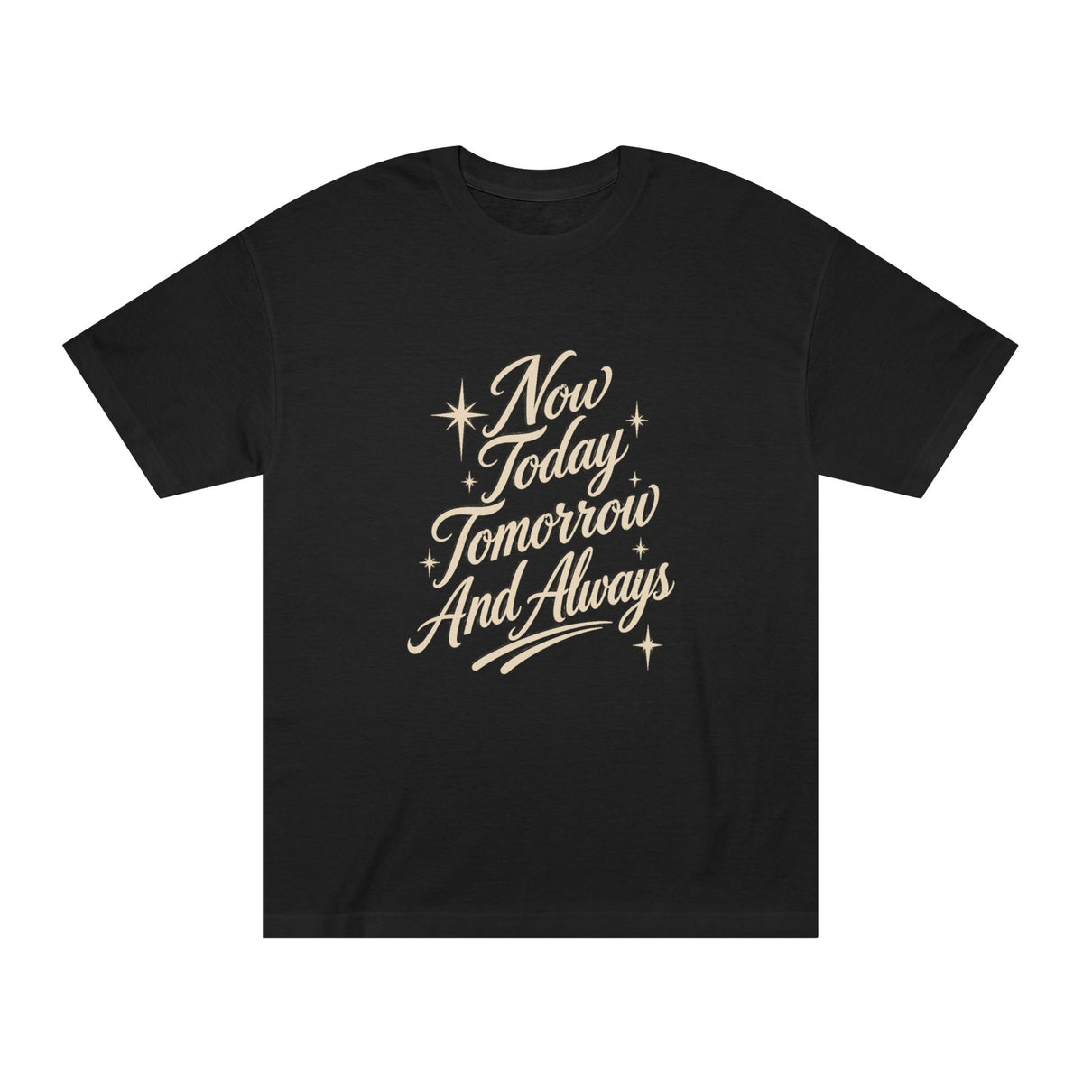 Now, Today, Tomorrow and Always Script T-Shirt